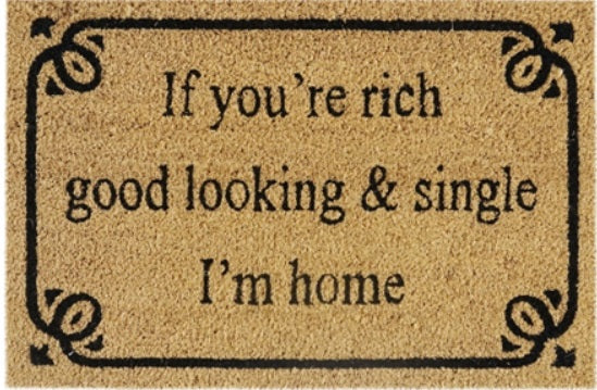 Doormat 60cm x 40cm - 'If You're Rich, Good Looking & Single I'm Home' - Best4Trade-Retail Garden watering