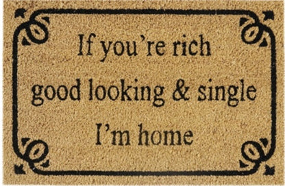 Doormat 60cm x 40cm - 'If You're Rich, Good Looking & Single I'm Home' - Best4Trade-Retail Garden watering