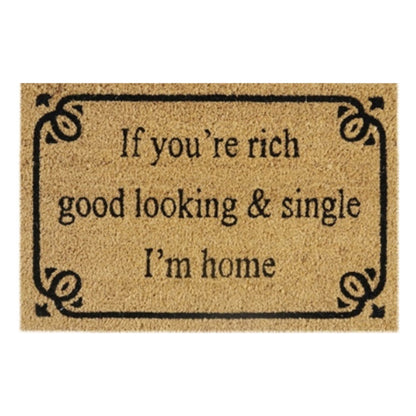 Doormat 60cm x 40cm - 'If You're Rich, Good Looking & Single I'm Home' - Best4Trade-Retail Garden watering