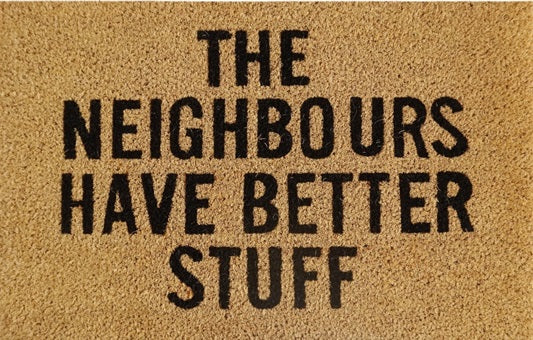 Doormat 60cm x 40cm - 'The Neighbours Have Better Stuff' - Best4Trade-Retail Garden watering