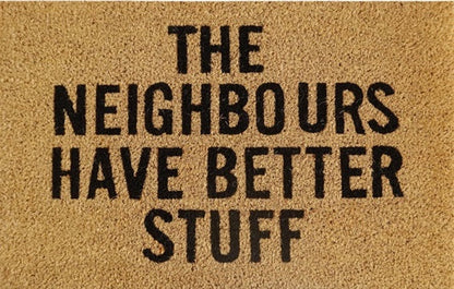 Doormat 60cm x 40cm - 'The Neighbours Have Better Stuff' - Best4Trade-Retail Garden watering