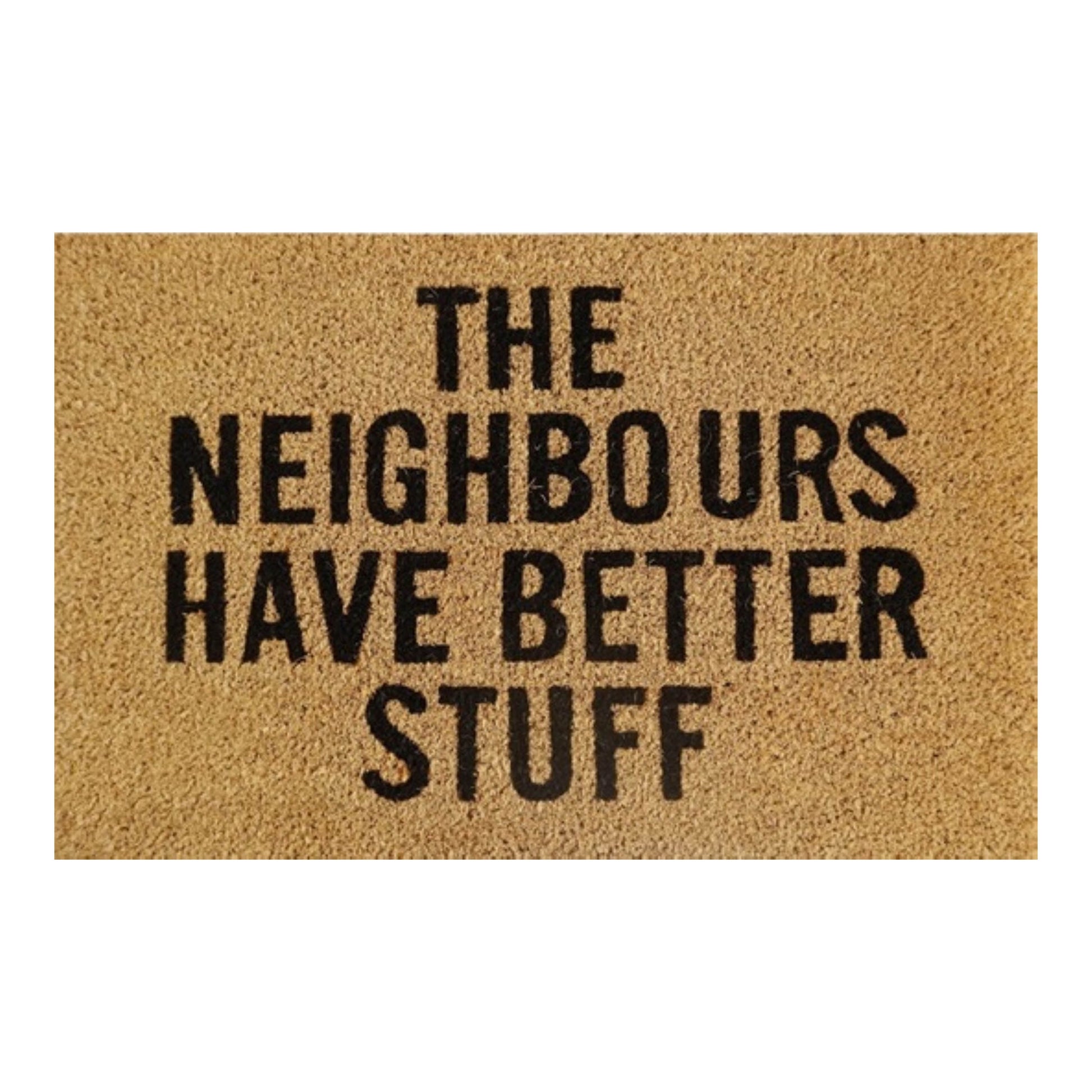 Doormat 60cm x 40cm - 'The Neighbours Have Better Stuff' - Best4Trade-Retail Garden watering