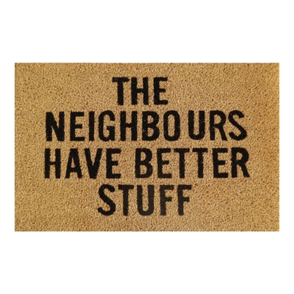 Doormat 60cm x 40cm - 'The Neighbours Have Better Stuff' - Best4Trade-Retail Garden watering