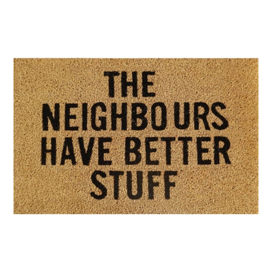 Doormat 60cm x 40cm - 'The Neighbours Have Better Stuff' - Best4Trade-Retail Garden watering
