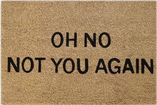 Doormat 60cm x 40cm - 'Oh No! Not You Again' - Best4Trade-Retail Garden watering