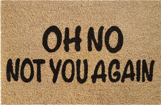 Doormat 60cm x 40cm - 'Oh No Not You Again' - Best4Trade-Retail Garden watering
