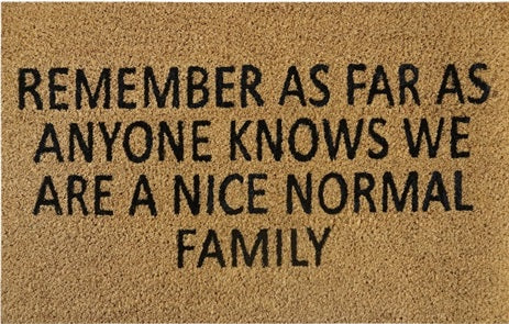 Doormat 60cm x 40cm - 'Remember As Far As Anyone Knows We Are A Nice Normal Family' - Best4Trade-Retail Garden watering